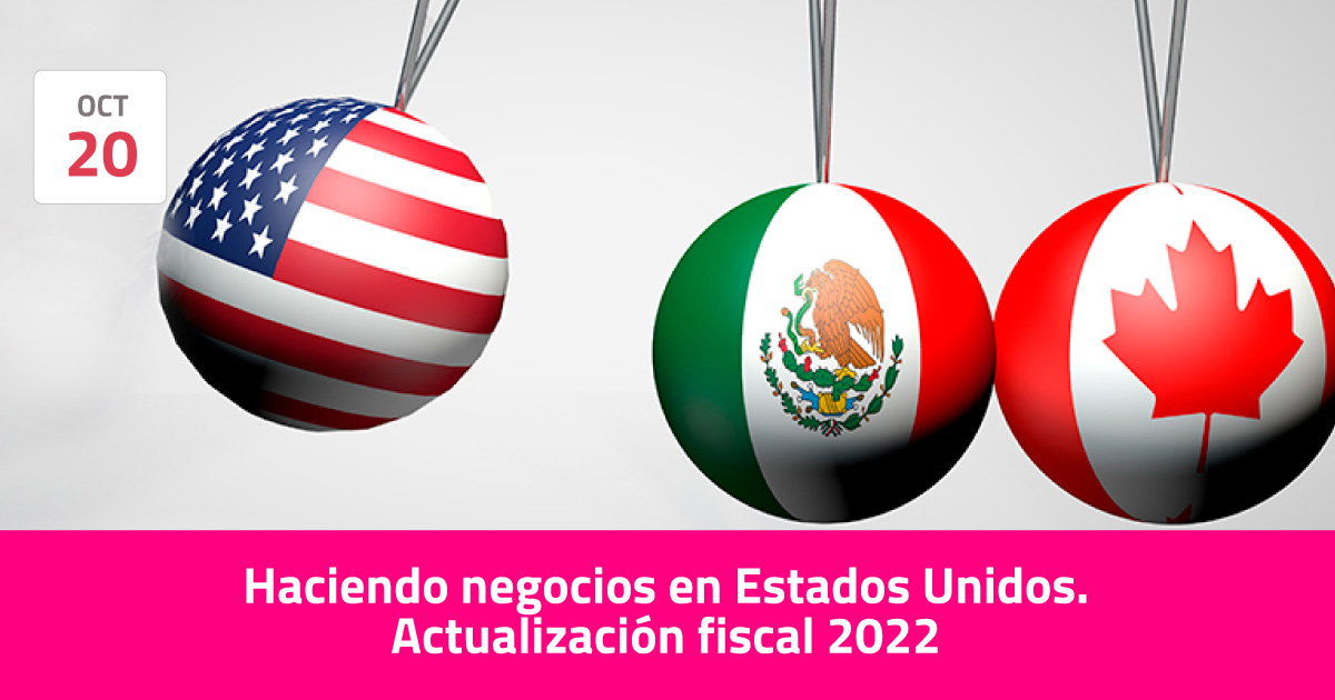 Haciendo negocios en Estados Unidos. Actualización fiscal 2022